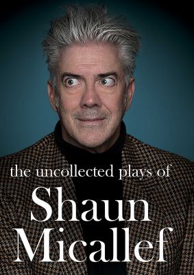 Cover of The uncollected plays of Shaun Micallef